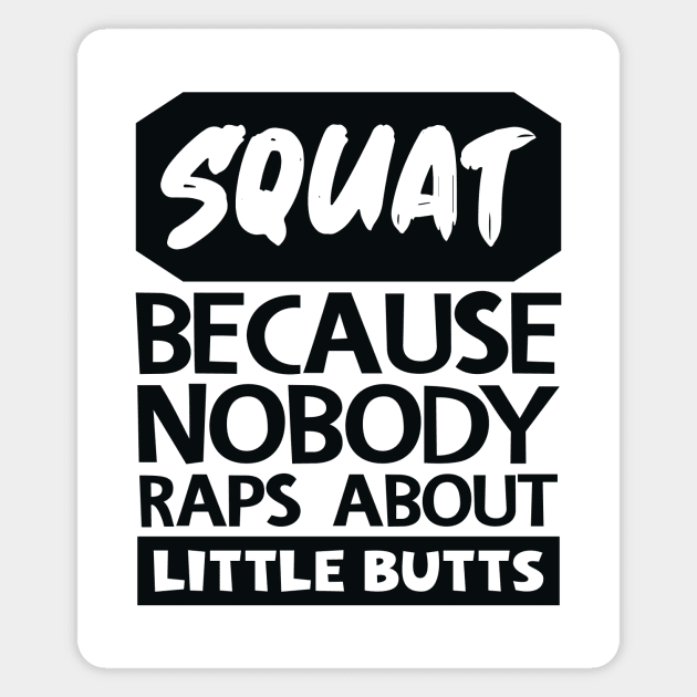 Squat Because Nobody Raps About Little Butts Magnet by colorsplash